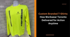Custom-Branded T-Shirts How Workwear Toronto Delivered for Action Anytime