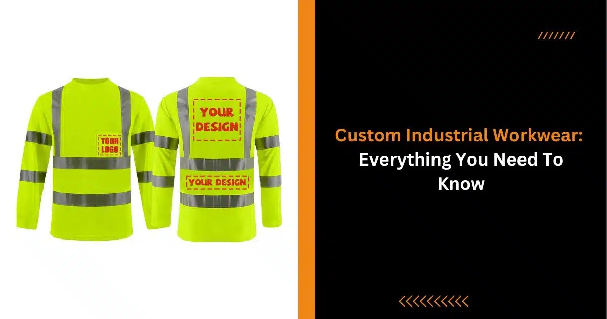 Custom Industrial Workwear Everything You Need To Know