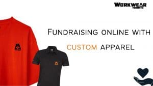 How to create a successful Fundraiser with custom apparel - Custom t shirts in Etobicoke Toronto - Custom Clothing Products with your logo - WorkwearToronto.com