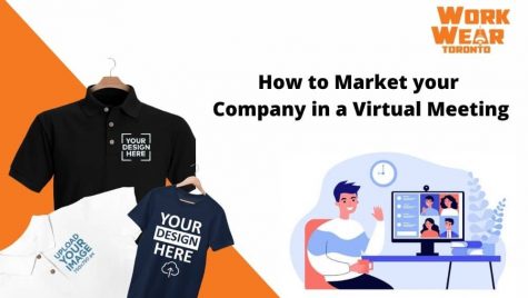 How to Market your Company in a Virtual Meeting - WorkwearToronto.com - Custom t shirts and clothing in GTA